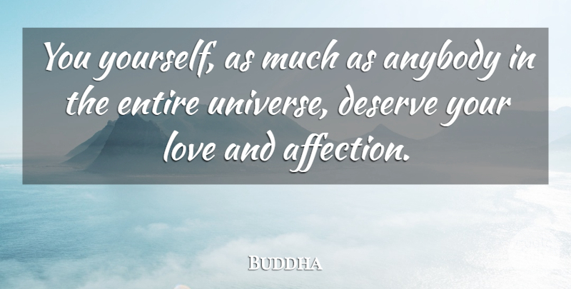 Buddha Quote About Affection, Anybody, Deserve, Entire, Love: You Yourself As Much As...