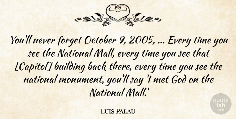 Luis Palau Quote About God, October, Never Forget: Youll Never Forget October 9...