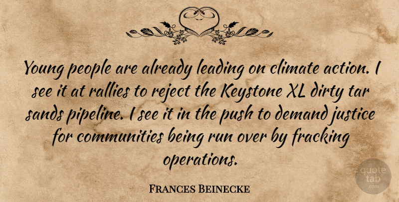 Frances Beinecke Quote About Climate, Demand, Dirty, Keystone, Leading: Young People Are Already Leading...