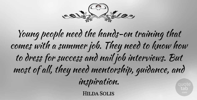 Hilda Solis Quote About Dress, Job, Nail, People, Success: Young People Need The Hands...