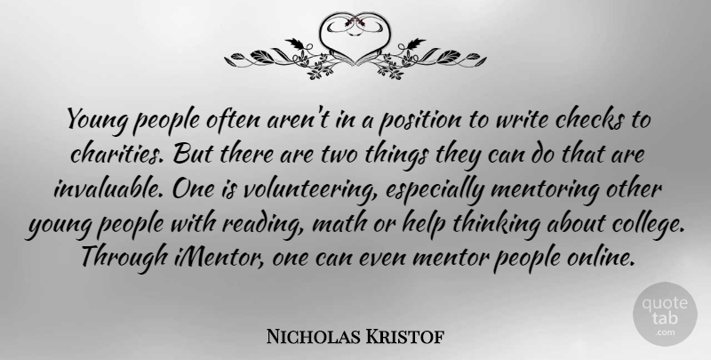 Nicholas Kristof Quote About Checks, Help, Math, Mentoring, People: Young People Often Arent In...