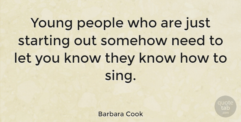 Barbara Cook Quote About Starting Over, People, Needs: Young People Who Are Just...