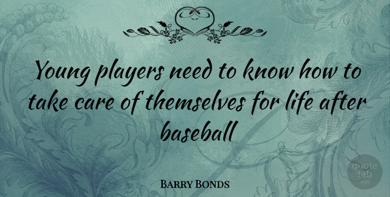 Barry Bonds Quote About Baseball, Player, Needs: Young Players Need To Know...