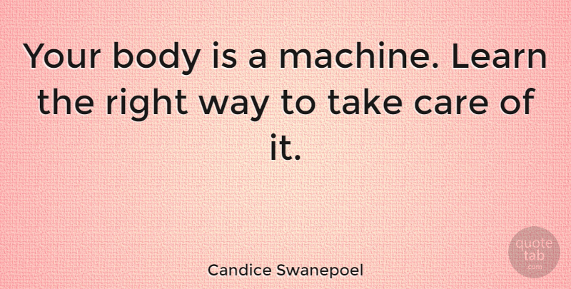 Candice Swanepoel Quote About Machines, Body, Care: Your Body Is A Machine...