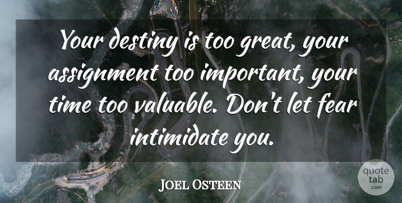 Joel Osteen Quote About Life And Love, Destiny, Important: Your Destiny Is Too Great...
