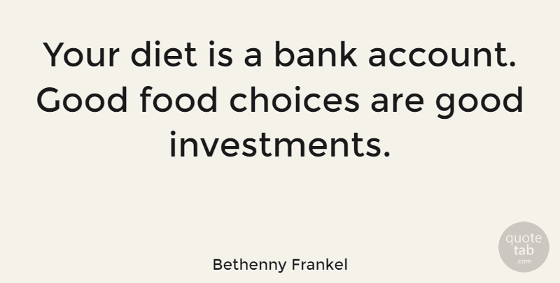Bethenny Frankel Quote About Choices, Dieting, Investment: Your Diet Is A Bank...