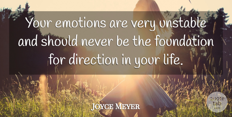 Joyce Meyer Quote About Motivational, Foundation, Emotion: Your Emotions Are Very Unstable...