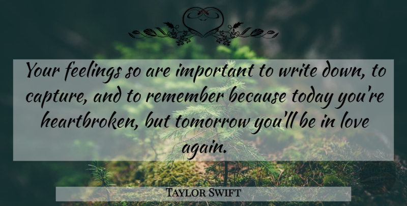 Taylor Swift Quote About Love, Life, Relationship: Your Feelings So Are Important...