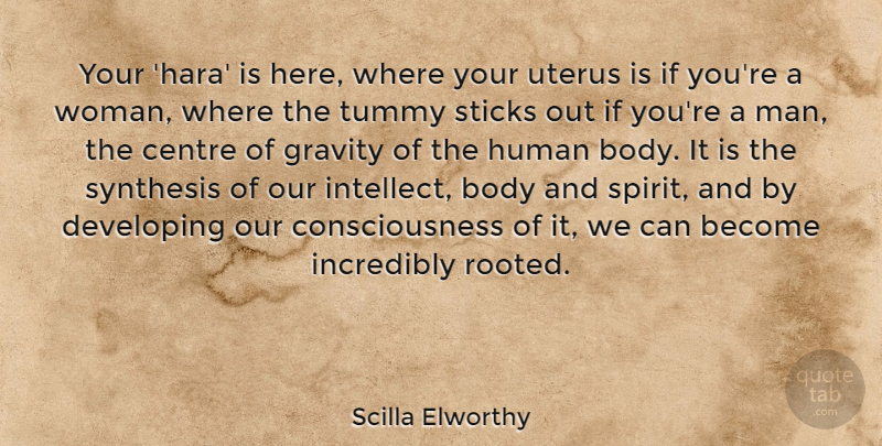 Scilla Elworthy Quote About Centre, Consciousness, Developing, Gravity, Human: Your Hara Is Here Where...