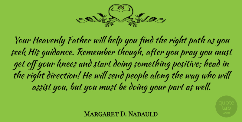 Margaret D. Nadauld Quote About Along, Assist, Head, Heavenly, Help: Your Heavenly Father Will Help...