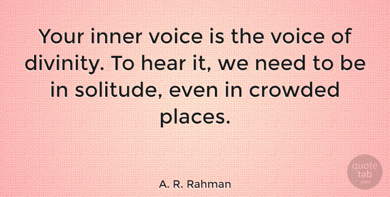 A. R. Rahman Quote About Voice, Solitude, Needs: Your Inner Voice Is The...