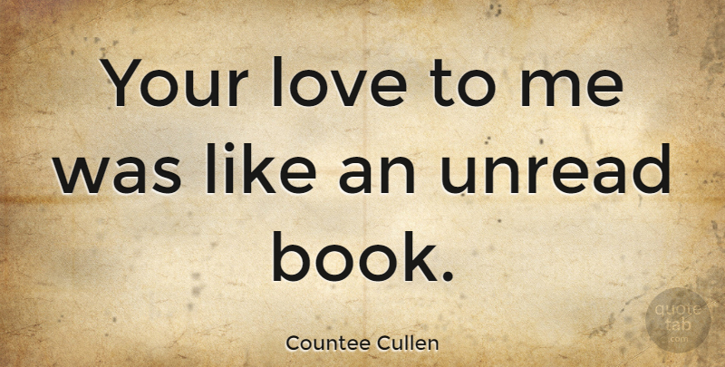 Countee Cullen Quote About Love: Your Love To Me Was...