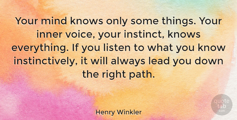 Henry Winkler Quote About Voice, Mind, Natural Instinct: Your Mind Knows Only Some...