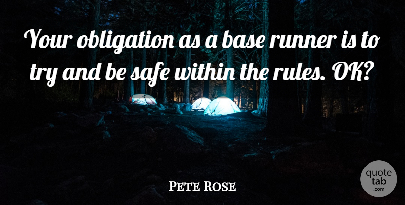 Pete Rose Quote About Base, Obligation, Runner: Your Obligation As A Base...