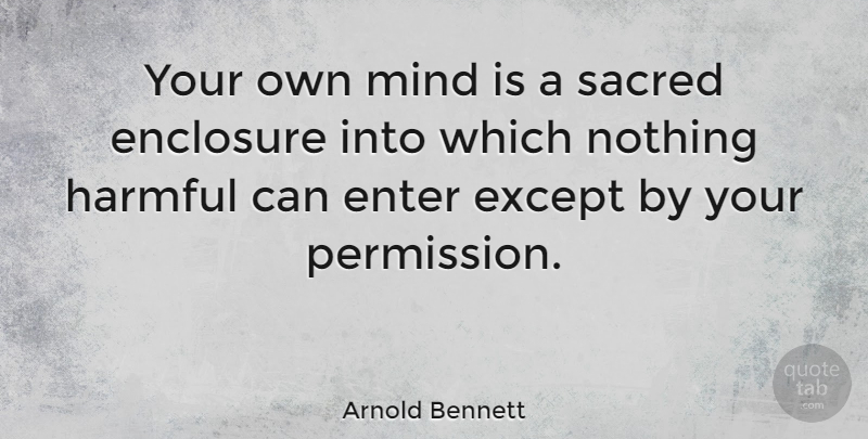 Arnold Bennett Quote About Positive, Happiness, Attitude: Your Own Mind Is A...