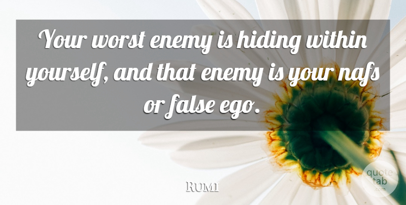 Rumi Quote About Worst Enemy, Ego, Nafs: Your Worst Enemy Is Hiding...