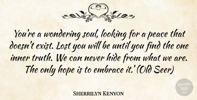 Sherrilyn Kenyon Quote About Soul, Wonder, Embrace: Youre A Wondering Soul Looking...