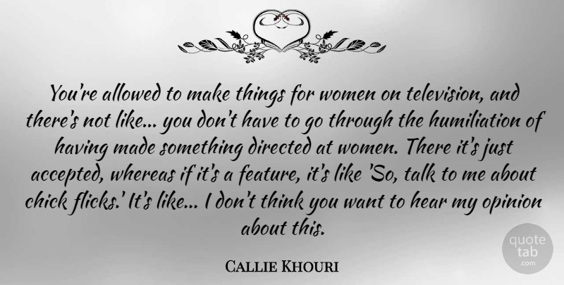 Callie Khouri Quote About Allowed, Chick, Directed, Hear, Talk: Youre Allowed To Make Things...