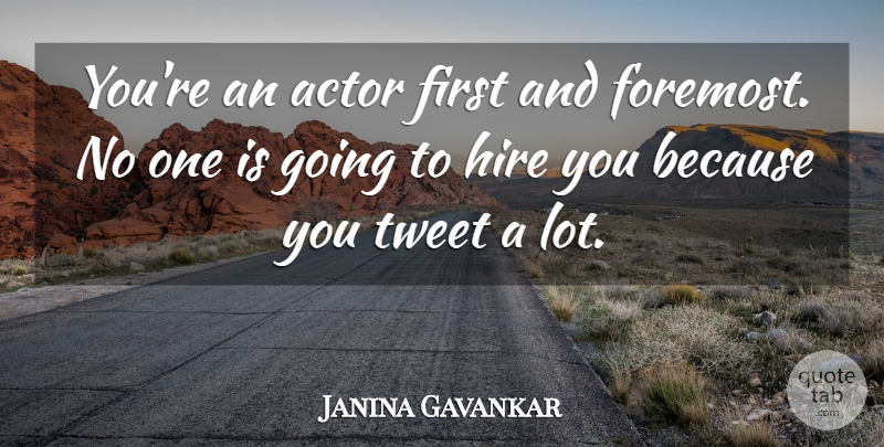 Janina Gavankar Quote About undefined: Youre An Actor First And...