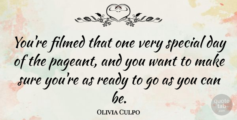 Olivia Culpo Quote About Ready, Special, Sure: Youre Filmed That One Very...