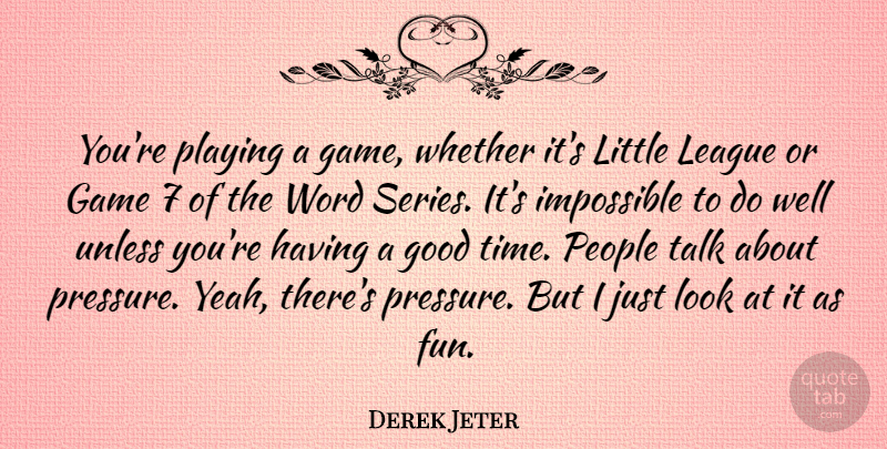 Derek Jeter Quote About Success, Fun, Winning: Youre Playing A Game Whether...