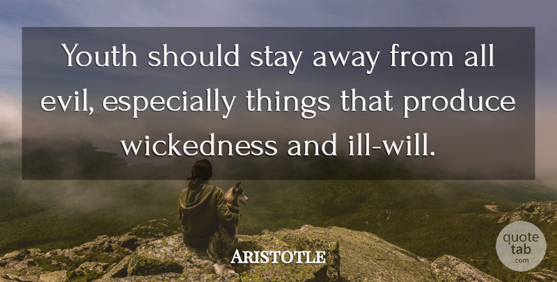 Aristotle Quote About Parenting, Ill Will, Evil: Youth Should Stay Away From...