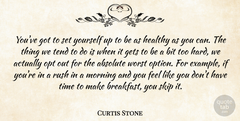 Curtis Stone Quote About Absolute, Bit, Gets, Healthy, Morning: Youve Got To Set Yourself...