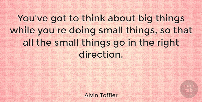 Alvin Toffler Quote About Inspirational, Inspiring, Time: Youve Got To Think About...