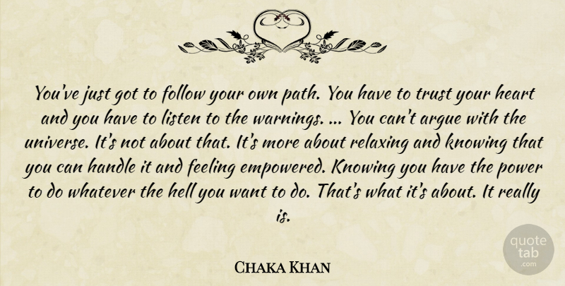 Chaka Khan Quote About Heart, Knowing, Feelings: Youve Just Got To Follow...