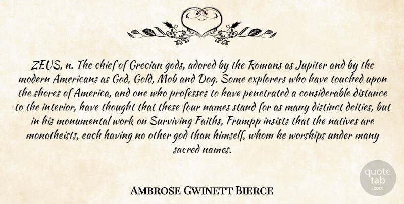 Ambrose Gwinett Bierce Quote About Adored, Chief, Distance, Distinct, Four: Zeus N The Chief Of...