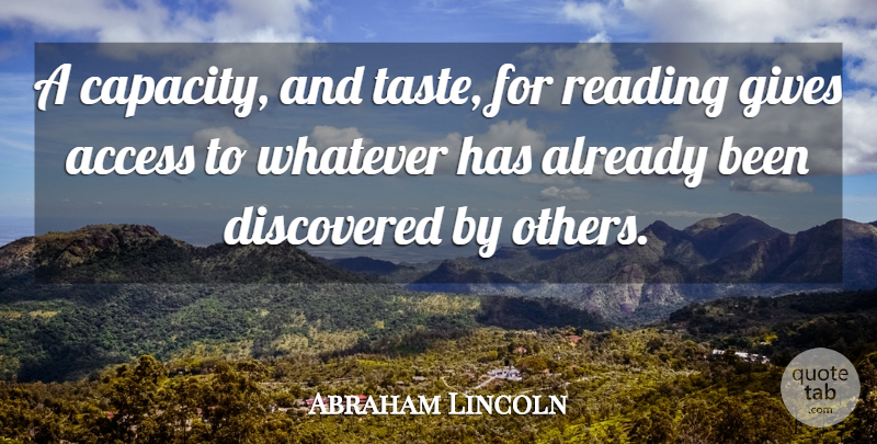 Abraham Lincoln Quote About Access, Discovered, Gives: A Capacity And Taste For...