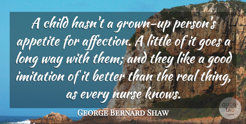 George Bernard Shaw Quote About Children, Real, Nurse: A Child Hasnt A Grown...
