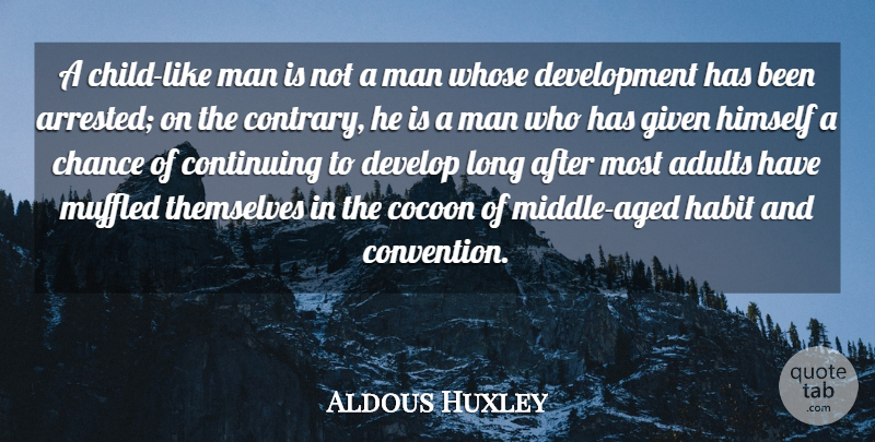 Aldous Huxley Quote About Education, Children, Teaching: A Child Like Man Is...