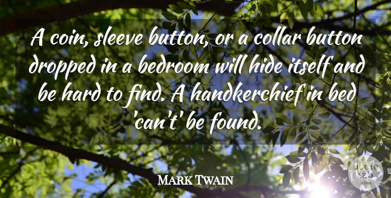 Mark Twain Quote About Bedroom, Button, Collar, Dropped, Hard: A Coin Sleeve Button Or...