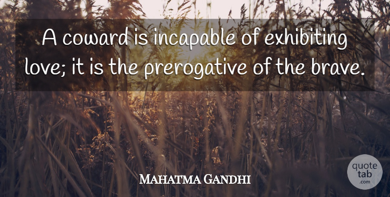 Mahatma Gandhi Quote About Life, Peace, Clever: A Coward Is Incapable Of...