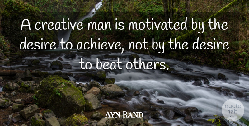 Ayn Rand Quote About Motivational, Dance, Teamwork: A Creative Man Is Motivated...