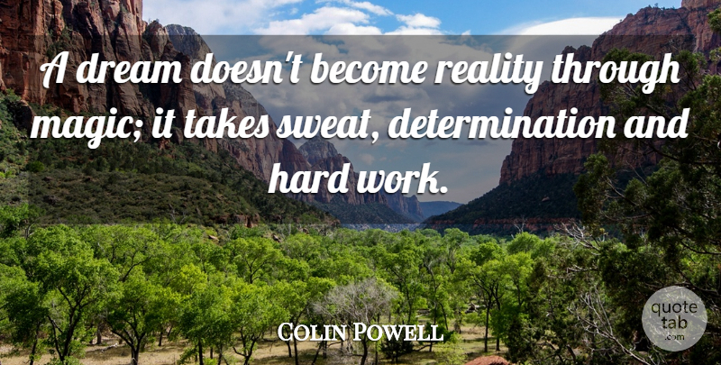 Colin Powell Quote About Dream, Determination, Military: A Dream Doesnt Become Reality...
