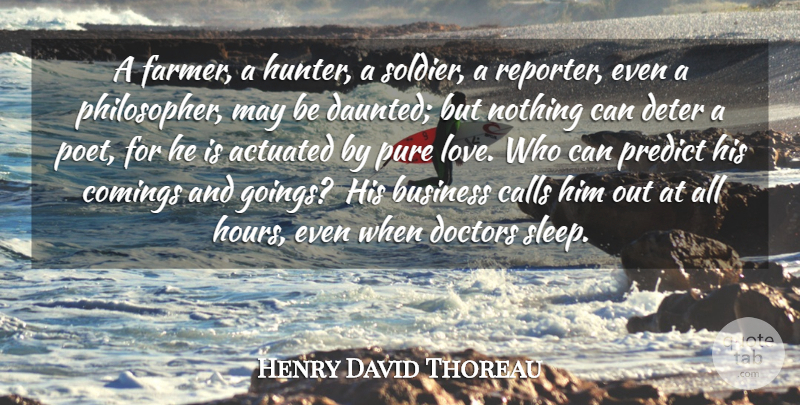 Henry David Thoreau Quote About Love, Sleep, Doctors: A Farmer A Hunter A...