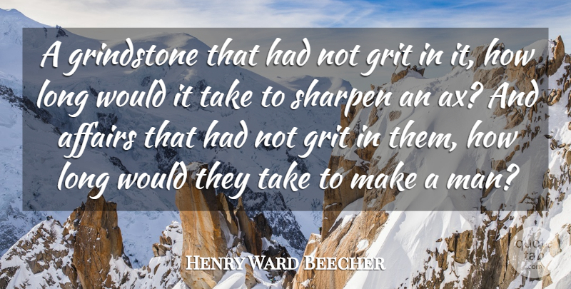 Henry Ward Beecher Quote About Time, Men, Long: A Grindstone That Had Not...