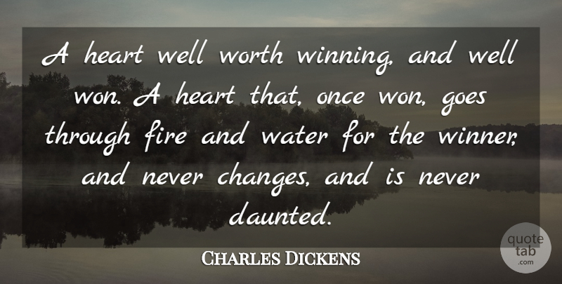Charles Dickens Quote About Love, Heart, Winning: A Heart Well Worth Winning...