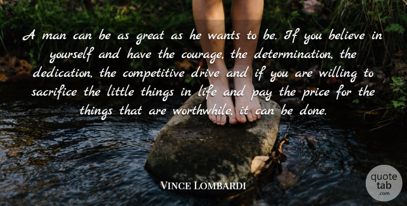 Vince Lombardi Quote About Inspirational, Determination, Believe: A Man Can Be As...