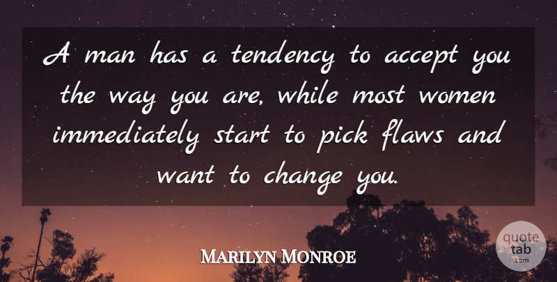 Marilyn Monroe Quote About Men, Want, Way: A Man Has A Tendency...