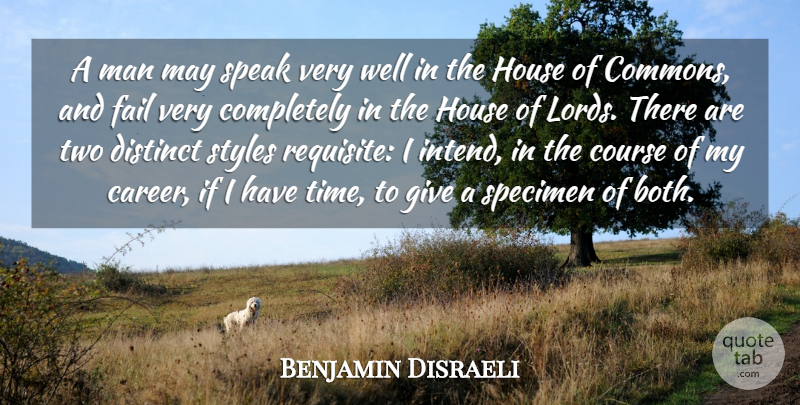Benjamin Disraeli Quote About Men, Careers, Two: A Man May Speak Very...