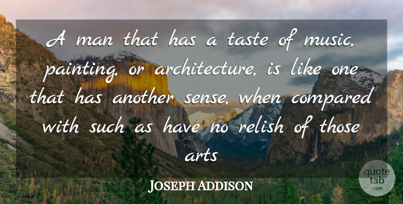 Joseph Addison Quote About Art, Men, Taste: A Man That Has A...