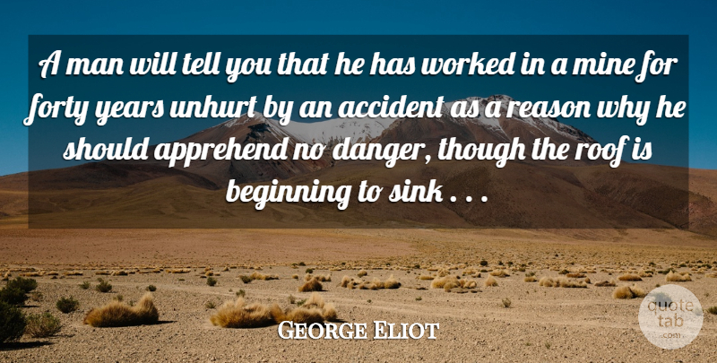 George Eliot Quote About Accident, Beginning, Forty, Man, Mine: A Man Will Tell You...