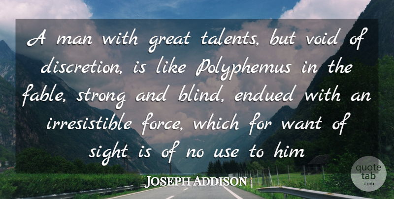 Joseph Addison Quote About Strong, Men, Sight: A Man With Great Talents...