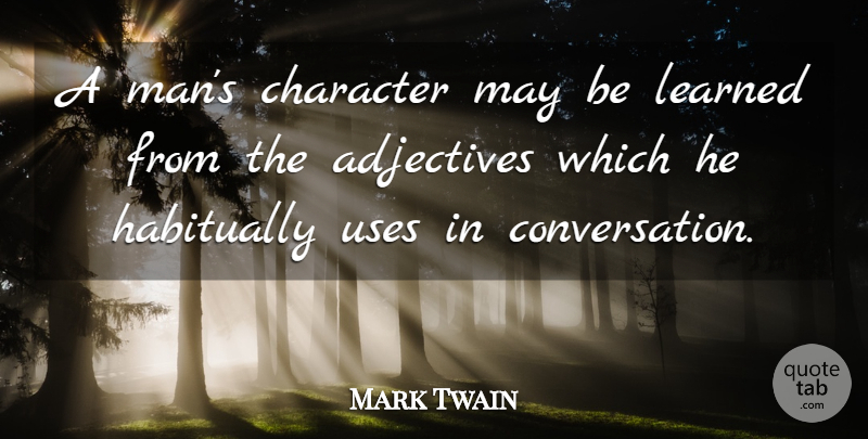 Mark Twain Quote About Inspirational, Leadership, Character: A Mans Character May Be...