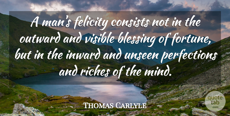 Thomas Carlyle Quote About Inspirational, Men, Blessing: A Mans Felicity Consists Not...