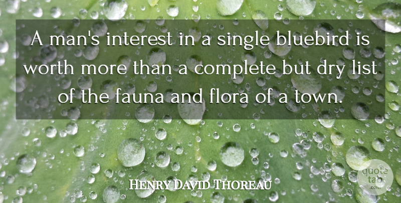 Henry David Thoreau Quote About Men, Dry, Lists: A Mans Interest In A...