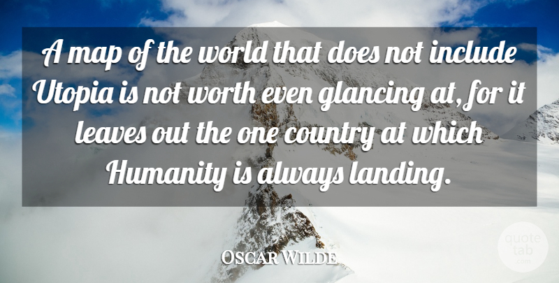 Oscar Wilde Quote About Country, Land, Humanity: A Map Of The World...